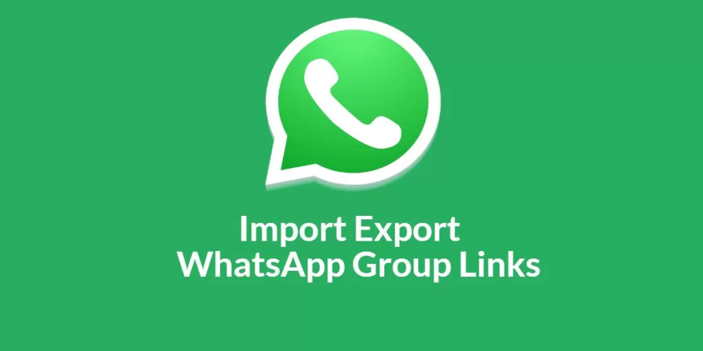 Import Export WhatsApp Group Links
