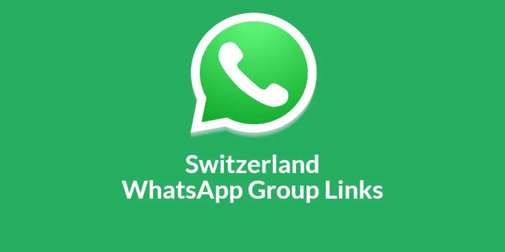 Switzerland WhatsApp Group Links